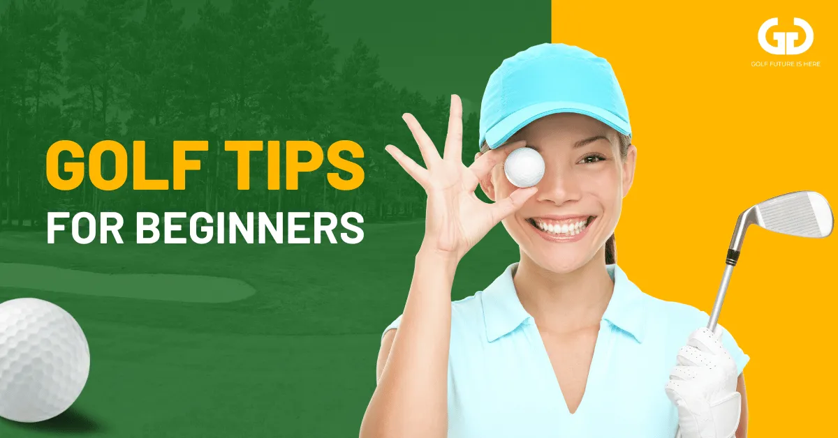 21 Golf Tips For Beginners: Take Your Game To The Next Level