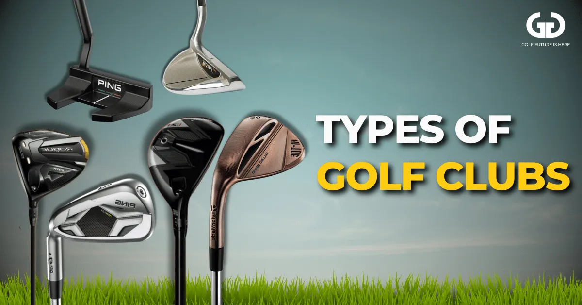 Different Types Of Golf Clubs