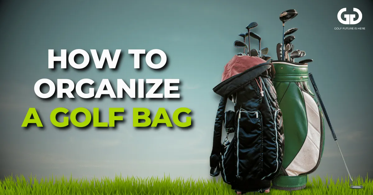 how to organize your golf bag