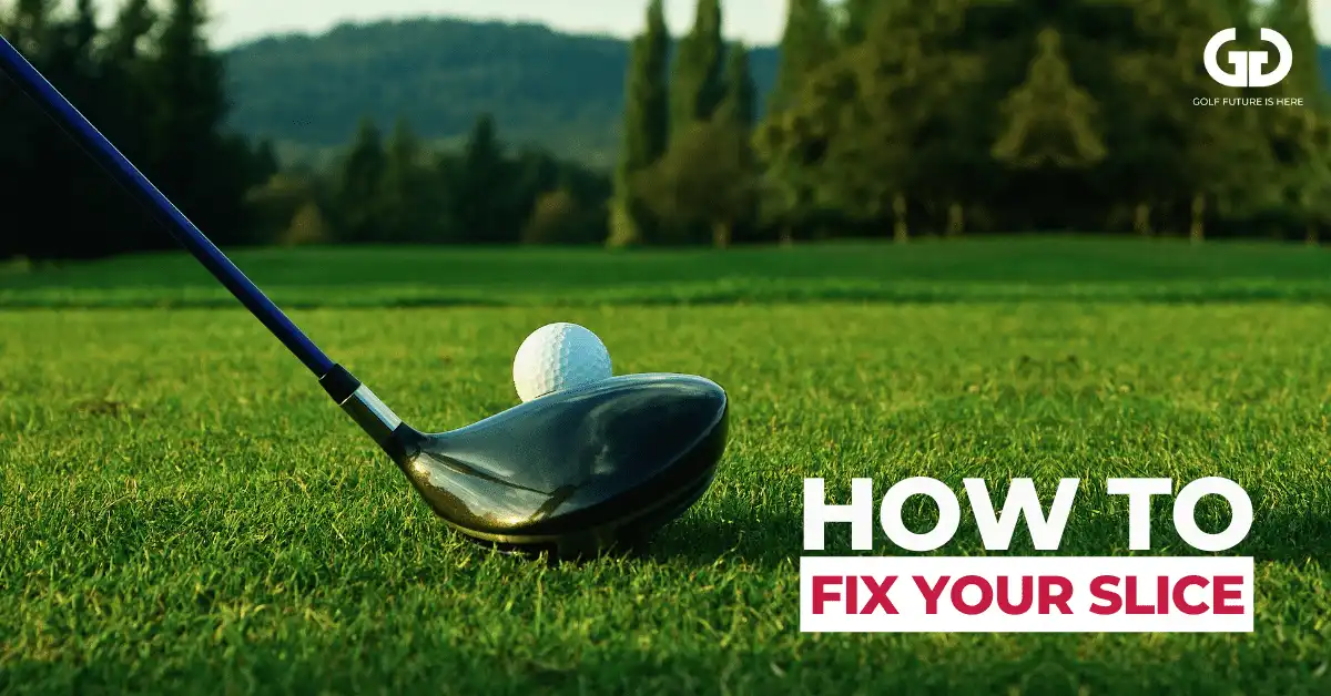 How To Stop Slicing In Golf